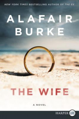 Kniha The Wife: A Novel of Psychological Suspense Alafair Burke