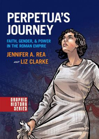 Book Perpetua's Journey: Faith, Gender, and Power in the Roman Empire Jennifer A. Rea