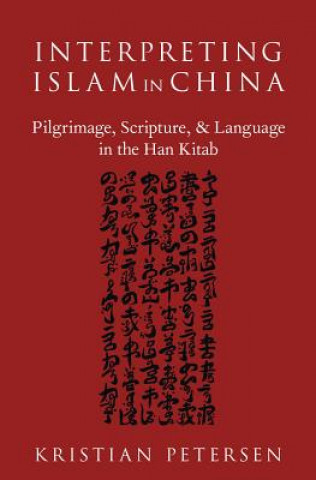 Βιβλίο Interpreting Islam in China Kristian Petersen