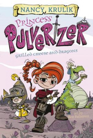 Kniha Princess Pulverizer Grilled Cheese and Dragons #1 Nancy Krulik