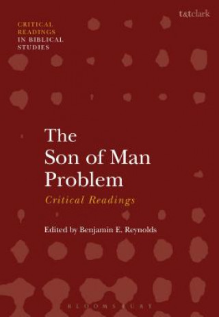 Carte The Son of Man Problem: Critical Readings Benjamin E. Reynolds
