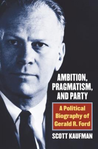 Kniha Ambition, Pragmatism, and Party Scott Kaufman