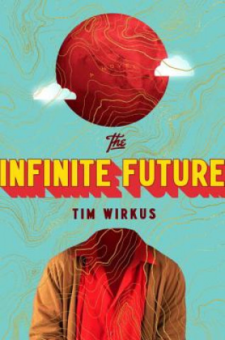 Книга Infinite Future Tim Wirkus