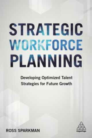 Könyv Strategic Workforce Planning Ross Sparkman