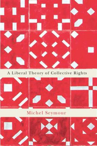Книга Liberal Theory of Collective Rights Michel Seymour
