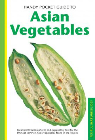 Könyv Handy Pocket Guide to Asian Vegetables Wendy Hutton