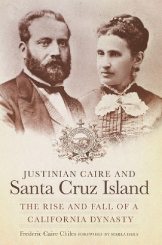 Książka Justinian Caire and Santa Cruz Island Frederic C. Chiles