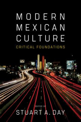 Книга Modern Mexican Culture: Critical Foundations Stuart A. Day