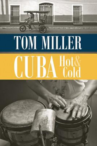 Könyv Cuba, Hot and Cold Tom Miller