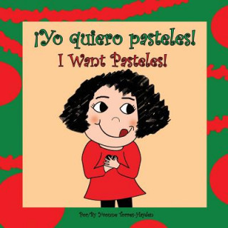 Kniha ?yo Quiero Pasteles!: I Want Pasteles! Yvonne Torres-Hayden