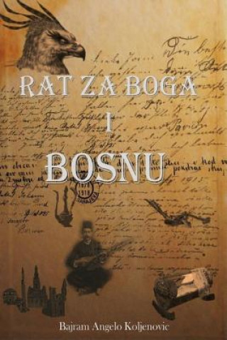 Könyv BOS-RAT ZA BOGA I BOSNU Bajram Angelo Koljenovic