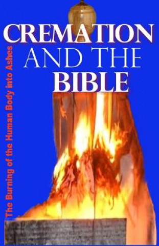 Книга CREMATION & THE BIBLE Gilbert James