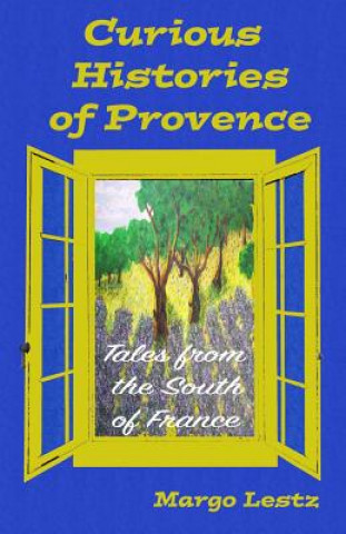 Kniha Curious Histories of Provence Margo Lestz