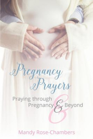 Kniha Pregnancy Prayers Mandy Rose-Chambers