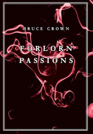 Knjiga Forlorn Passions Bruce Crown