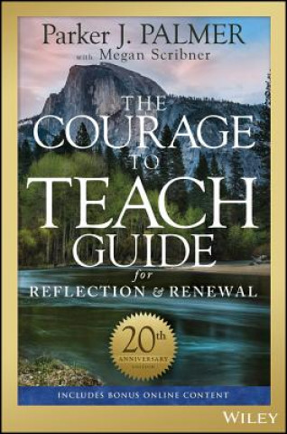 Könyv Courage to Teach Guide for Reflection and Renewal, 20th Anniversary Edition Parker J. Palmer