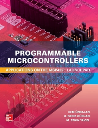 Kniha Programmable Microcontrollers:  Applications on the MSP432 LaunchPad Cem Unsalan