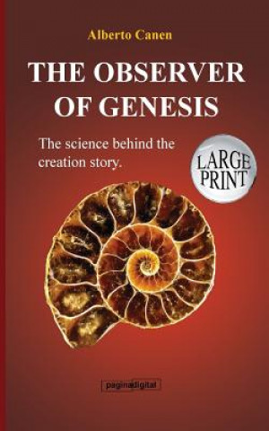 Kniha 16th The observer of Genesis. The science behind the Creation story Alberto Canen