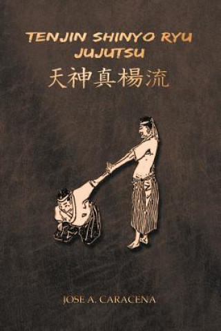 Kniha TENJIN SHINYO RYU JUJUTSU (English) Jose a. Caracena