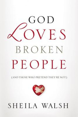 Kniha God Loves Broken People Sheila Walsh