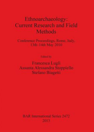 Knjiga Ethnoarchaeology: Current Research and Field Methods Stefano Biagetti