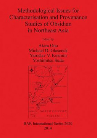 Buch Methodological Issues for Characterisation and Provenance Studies of Obsidian in Northeast Asia Michael D. Glascock