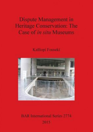 Książka Dispute Management in Heritage Conservation: The Case of in situ Museums Kalliopi Fouseki