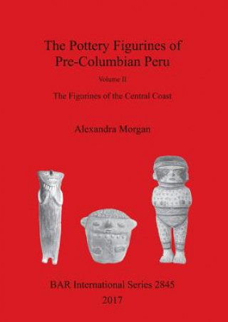 Könyv Pottery Figurines of Pre-Columbian Peru.  Volume II Alexandra Morgan