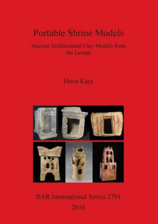 Libro Architectural Terracotta Models from the Land of Israel from the Fifth to the Middle First Millennia BCE Hava Katz