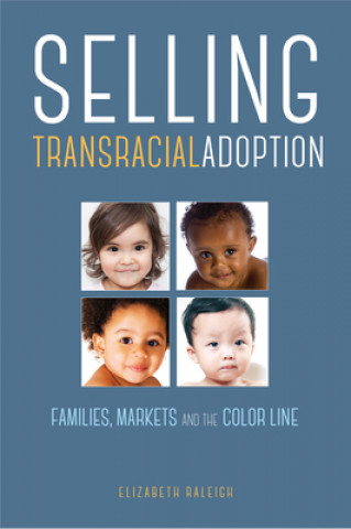 Knjiga Selling Transracial Adoption Elizabeth Raleigh