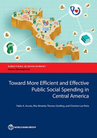 Knjiga Toward more efficient and effective public social spending in Central America Pablo Acosta
