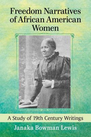 Book Freedom Narratives of African American Women Janaka Bowman Lewis