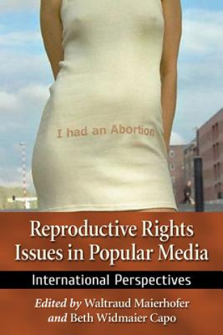 Kniha Reproductive Rights Issues in Popular Media Waltraud Maierhofer