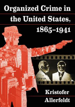 Książka Organized Crime in the United States, 1865-1941 Kristofer Allerfeldt