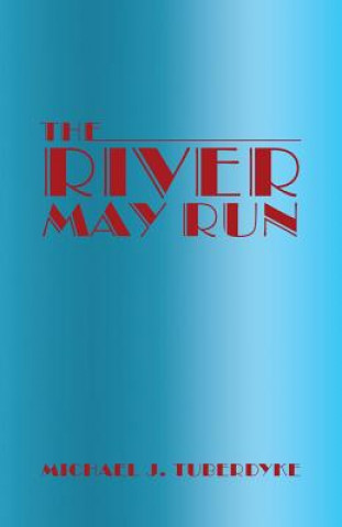 Kniha River May Run Michael J. Tuberdyke