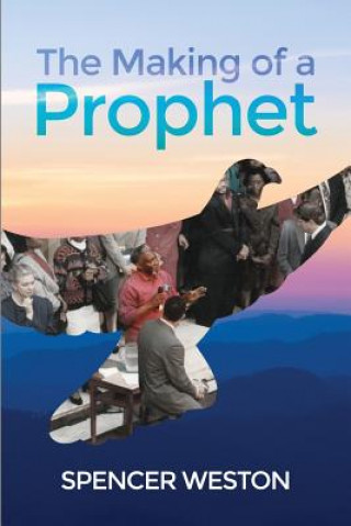 Kniha MAKING OF A PROPHET Spencer Weston