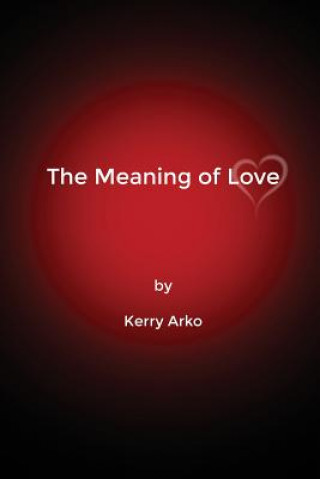 Kniha MEANING OF LOVE Kerry Arko