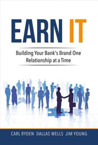 Kniha Earn It: Building Your Bank's Brand One Relationship at a Timevolume 1 Carl Ryden