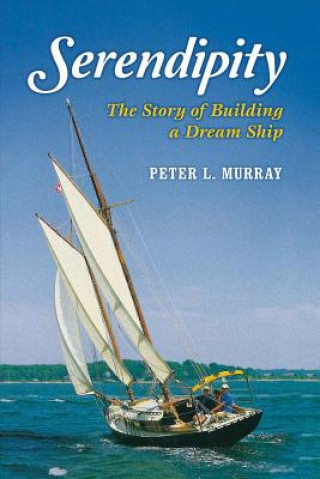 Kniha Serendipity: The Story of Building a Dream Shipvolume 1 Peter Murray