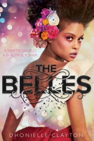Carte The Belles (the Belles Series, Book 1) Dhonielle Clayton