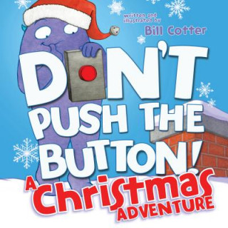 Book Don't Push the Button! A Christmas Adventure Bill Cotter