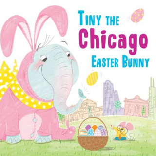 Kniha Tiny the Chicago Easter Bunny Eric James