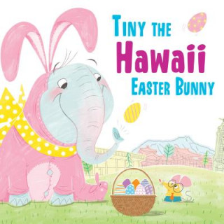 Knjiga Tiny the Hawaii Easter Bunny Eric James