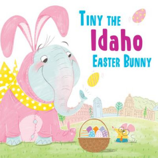 Knjiga Tiny the Idaho Easter Bunny Eric James
