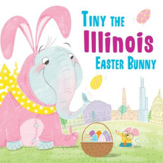 Knjiga Tiny the Illinois Easter Bunny Eric James