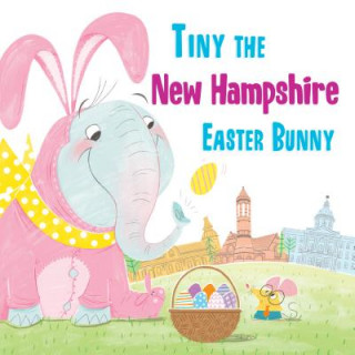 Knjiga Tiny the New Hampshire Easter Bunny Eric James