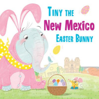 Knjiga Tiny the New Mexico Easter Bunny Eric James