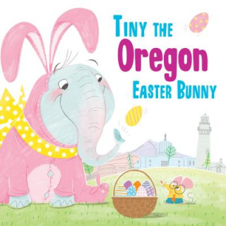 Knjiga Tiny the Oregon Easter Bunny Eric James