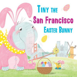 Kniha Tiny the San Francisco Easter Bunny Eric James