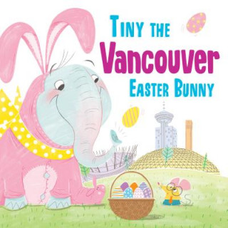 Könyv Tiny the Vancouver Easter Bunny Eric James
